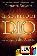 Il Segreto di Dio. L'Origine dell'Anima.&nbsp;[pubblicato il 06/11/2012]