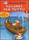 Geronimo Stilton - Vacanze per Tutti 5&nbsp;[pubblicato il 08/06/2009]