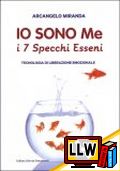 Io sono Me. I 7 Specchi Esseni&nbsp;[pubblicato il 23/02/2014]