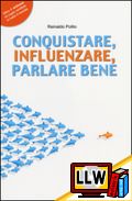Conquistare, Influenzare, Parlare bene&nbsp;[pubblicato il 03/04/2014]