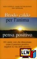 Brodo Caldo per l'Anima - Pensa Positivo&nbsp;[pubblicato il 03/01/2012]