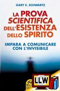 La Prova Scientifica dell'Esistenza dello Spirito&nbsp;[pubblicato il 20/09/2012]