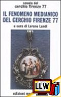 Il fenomeno medianico del Cerchio Firenze 77&nbsp;[pubblicato il 09/12/2010]