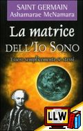 La Matrice dell'Io Sono&nbsp;[pubblicato il 30/01/2011]