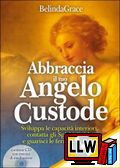 Abbraccia il tuo Angelo Custode (con CD)&nbsp;[pubblicato il 08/10/2013]
