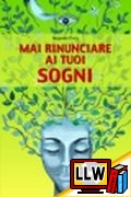 Mai Rinunciare ai tuoi Sogni&nbsp;[pubblicato il 10/02/2014]