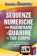 Sequenze Numeriche per Rigenerare e Guarire il Tuo Corpo&nbsp;[pubblicato il 13/11/2013]