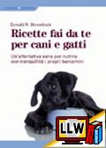 Ricette fai da te per cani e gatti&nbsp;[pubblicato il 19/09/2009]