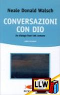 Conversazioni con Dio - Libro Secondo&nbsp;[pubblicato il 12/11/2013]