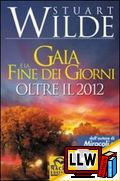 Gaia e la Fine dei Giorni Oltre il 2012&nbsp;[pubblicato il 11/10/2009]