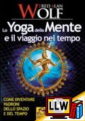 Lo Yoga della Mente e il Viaggio nel Tempo&nbsp;[pubblicato il 15/05/2012]